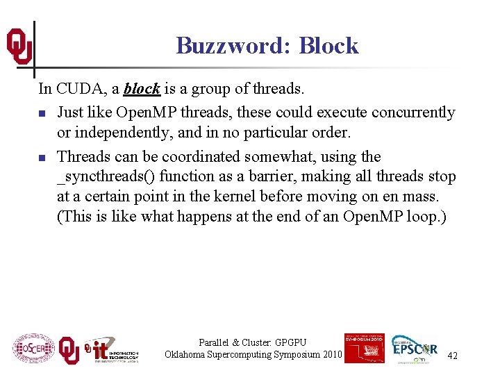 Buzzword: Block In CUDA, a block is a group of threads. n Just like