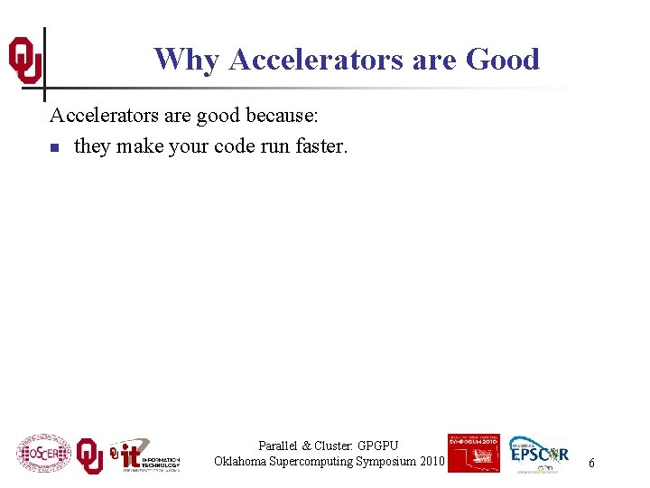 Why Accelerators are Good Accelerators are good because: n they make your code run