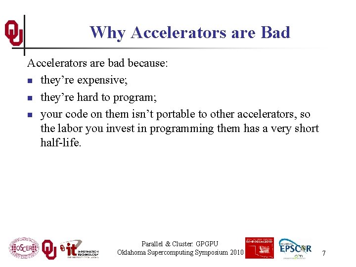 Why Accelerators are Bad Accelerators are bad because: n they’re expensive; n they’re hard