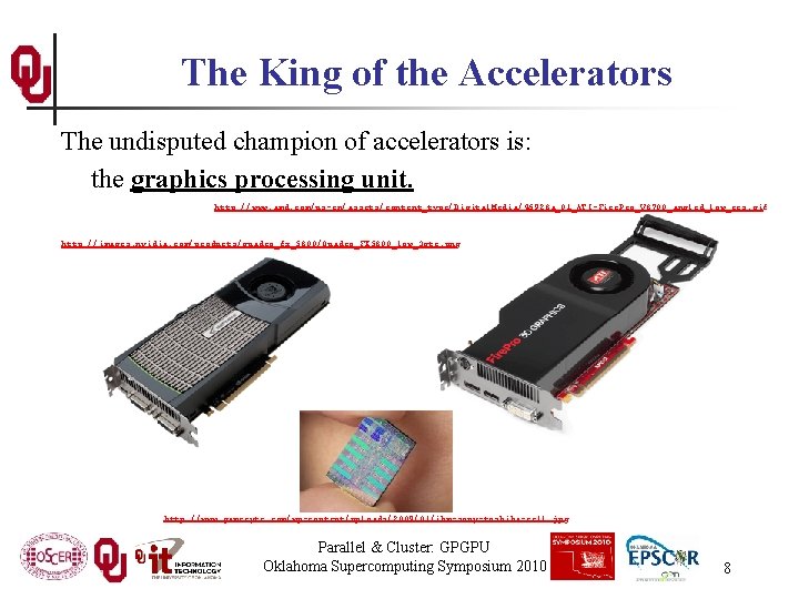 The King of the Accelerators The undisputed champion of accelerators is: the graphics processing