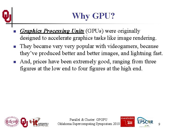 Why GPU? n n n Graphics Processing Units (GPUs) were originally designed to accelerate