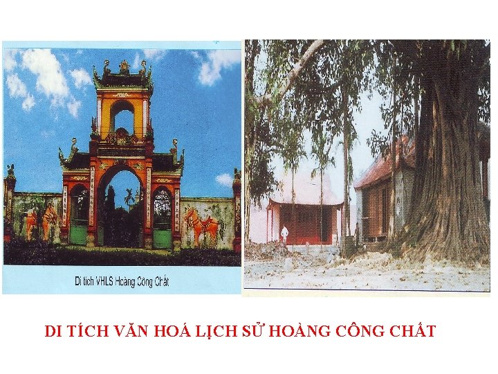 DI TÍCH VĂN HOÁ LỊCH SỬ HOÀNG CÔNG CHẤT 