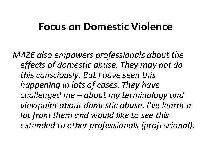 Focus on Domestic Violence MAZE also empowers professionals about the effects of domestic abuse.