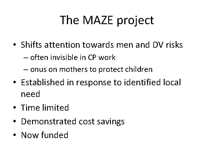 The MAZE project • Shifts attention towards men and DV risks – often invisible