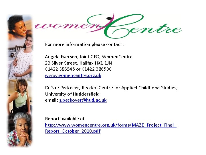 For more information please contact : Angela Everson, Joint CEO, Women. Centre 23 Silver