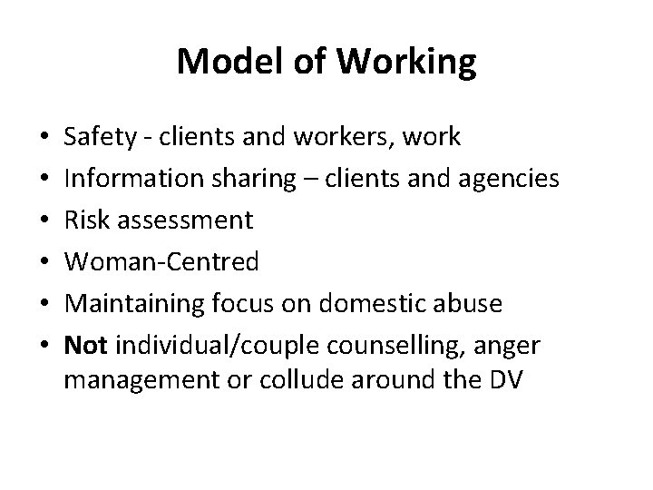Model of Working • • • Safety - clients and workers, work Information sharing