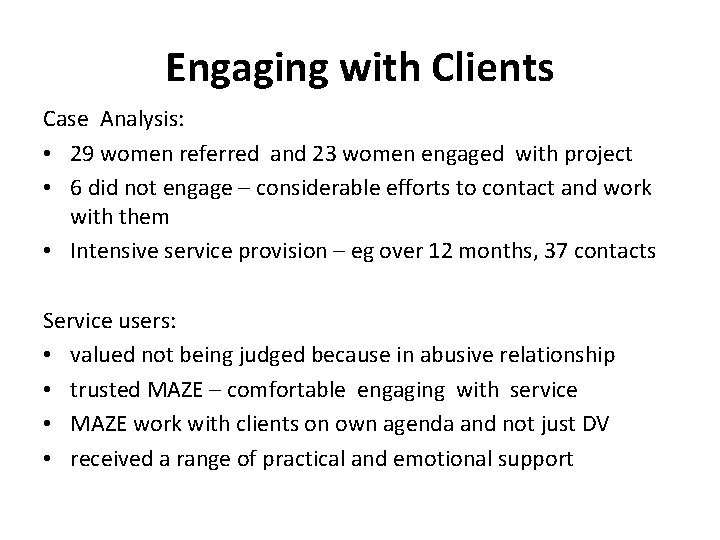 Engaging with Clients Case Analysis: • 29 women referred and 23 women engaged with