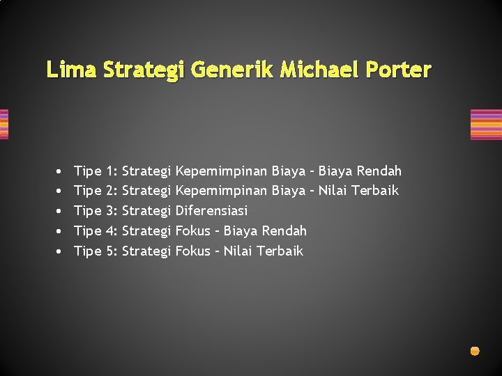 Lima Strategi Generik Michael Porter • • • Tipe Tipe 1: 2: 3: 4: