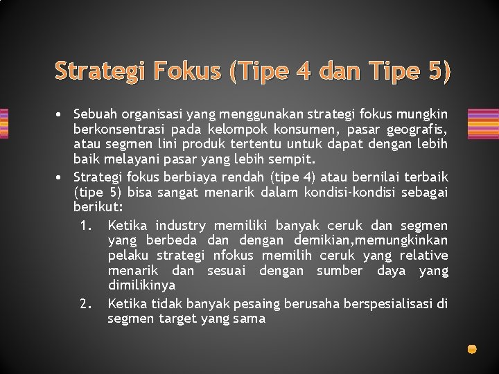 Strategi Fokus (Tipe 4 dan Tipe 5) • Sebuah organisasi yang menggunakan strategi fokus