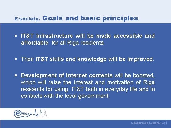 E-society. Goals and basic principles § IT&T infrastructure will be made accessible and affordable