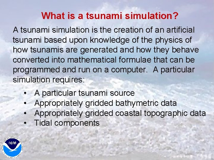 What is a tsunami simulation? A tsunami simulation is the creation of an artificial