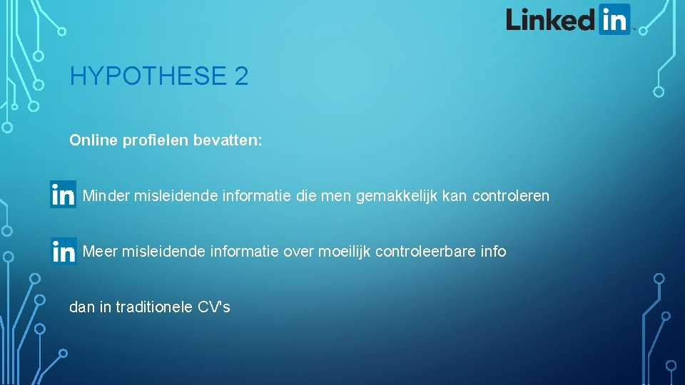 HYPOTHESE 2 Online profielen bevatten: - Minder misleidende informatie die men gemakkelijk kan controleren