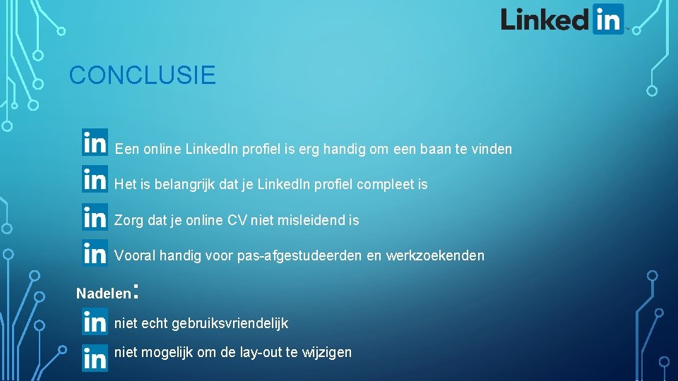 CONCLUSIE • Een online Linked. In profiel is erg handig om een baan te