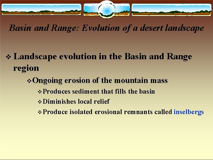 Basin and Range: Evolution of a desert landscape Landscape evolution in the Basin and