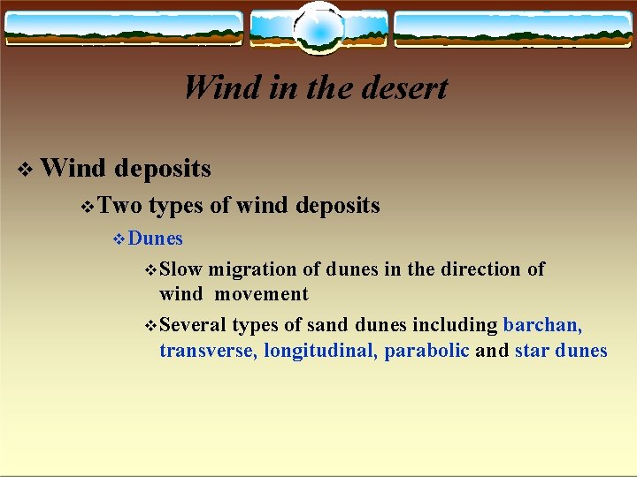 Wind in the desert Wind deposits Two types of wind deposits Dunes Slow migration