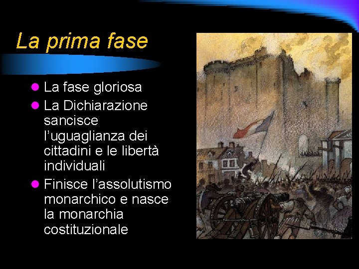 La prima fase l La fase gloriosa l La Dichiarazione sancisce l’uguaglianza dei cittadini