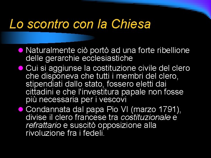 Lo scontro con la Chiesa l Naturalmente ciò portò ad una forte ribellione delle