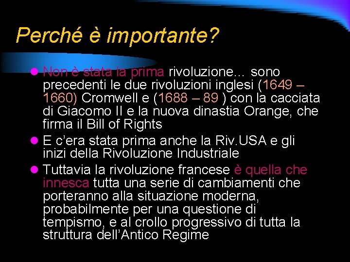 Perché è importante? l Non è stata la prima rivoluzione… sono precedenti le due