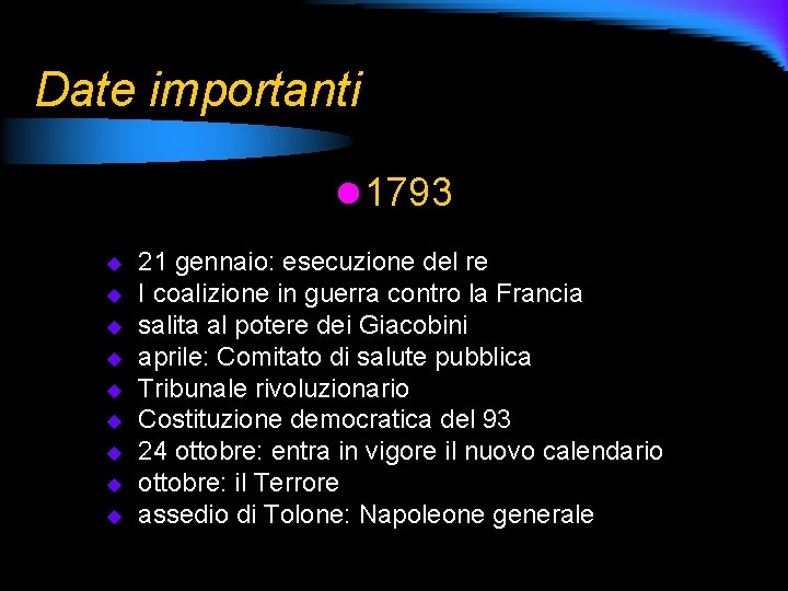 Date importanti l 1793 u u u u u 21 gennaio: esecuzione del re