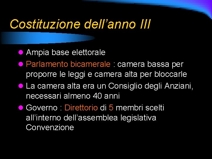 Costituzione dell’anno III l Ampia base elettorale l Parlamento bicamerale : camera bassa per