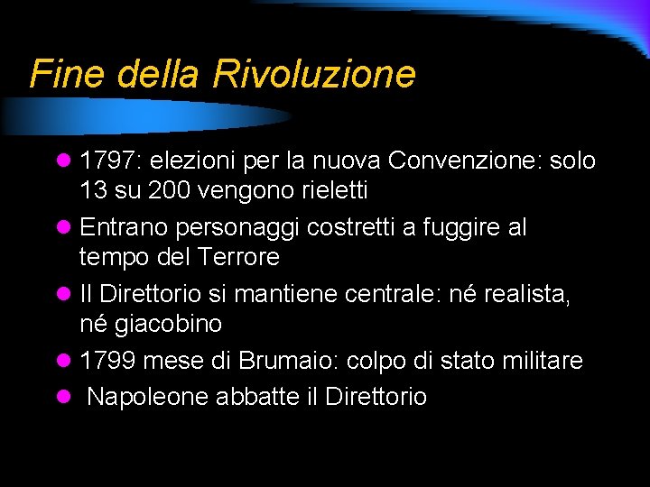 Fine della Rivoluzione l 1797: elezioni per la nuova Convenzione: solo 13 su 200