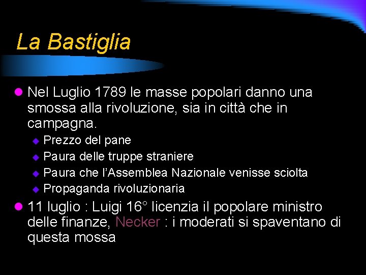 La Bastiglia l Nel Luglio 1789 le masse popolari danno una smossa alla rivoluzione,