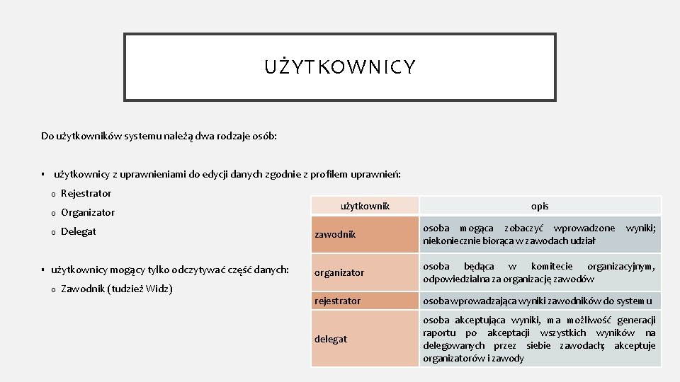 UŻYTKOWNICY Do użytkowników systemu należą dwa rodzaje osób: § § użytkownicy z uprawnieniami do