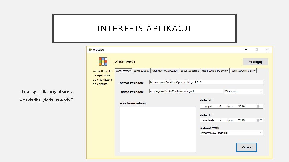 INTERFEJS APLIKACJI ekran opcji dla organizatora – zakładka „dodaj zawody” 