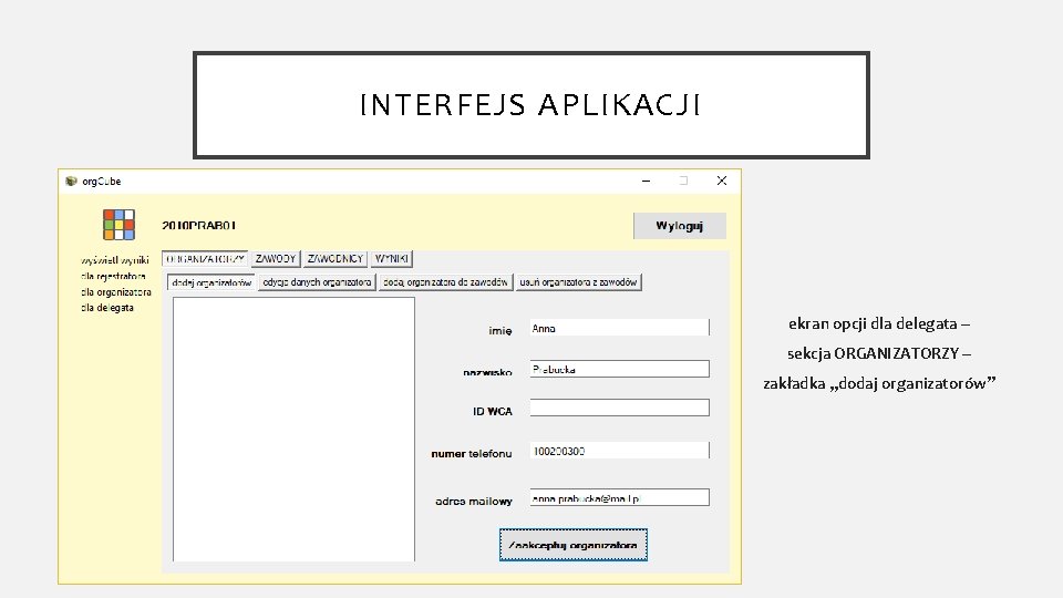 INTERFEJS APLIKACJI ekran opcji dla delegata – sekcja ORGANIZATORZY – zakładka „dodaj organizatorów” 