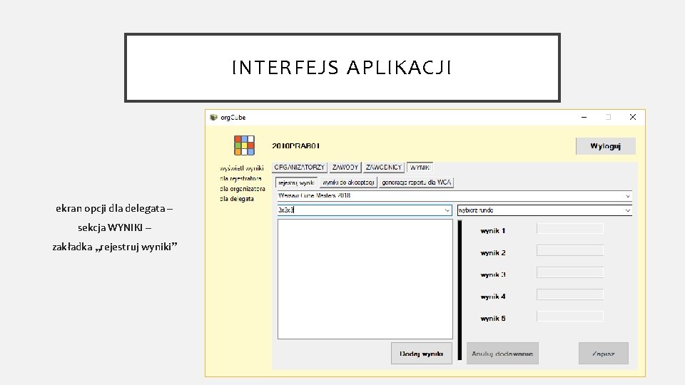 INTERFEJS APLIKACJI ekran opcji dla delegata – sekcja WYNIKI – zakładka „rejestruj wyniki” 