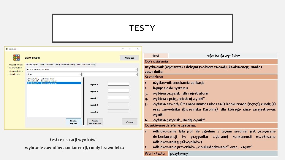 TESTY test rejestracja wyników Opis działania: użytkownik (rejestrator / delegat) wybiera zawody, konkurencję, rundę