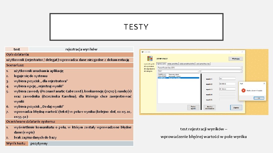 TESTY test rejestracja wyników Opis działania: użytkownik (rejestrator / delegat) wprowadza dane niezgodne z