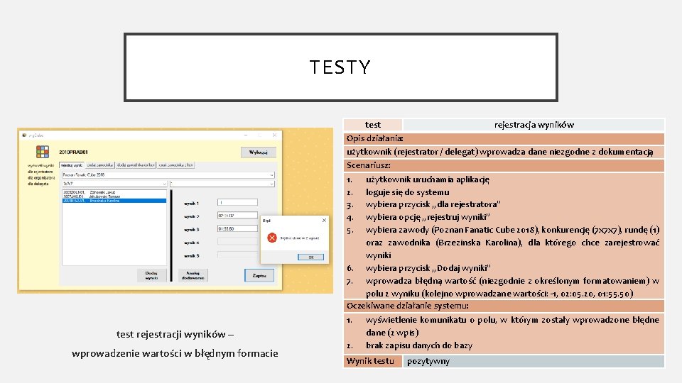 TESTY test rejestracja wyników Opis działania: użytkownik (rejestrator / delegat) wprowadza dane niezgodne z