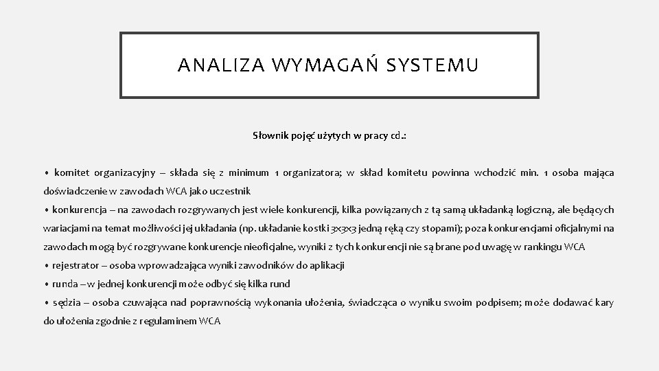 ANALIZA WYMAGAŃ SYSTEMU Słownik pojęć użytych w pracy cd. : • komitet organizacyjny –