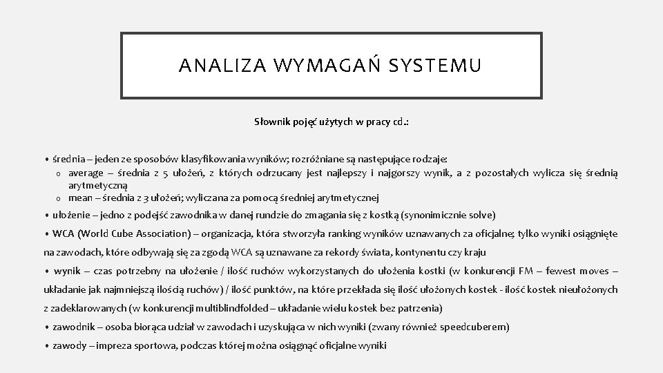 ANALIZA WYMAGAŃ SYSTEMU Słownik pojęć użytych w pracy cd. : • średnia – jeden