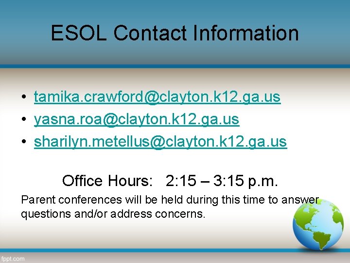 ESOL Contact Information • tamika. crawford@clayton. k 12. ga. us • yasna. roa@clayton. k