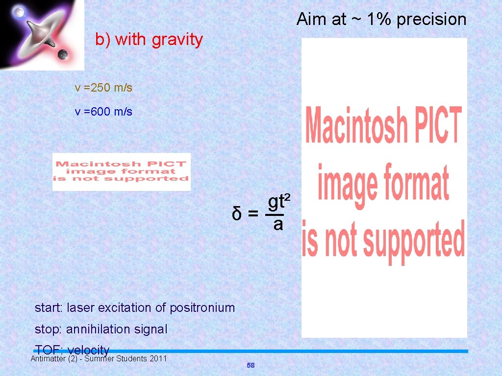 Aim at ~ 1% precision b) with gravity v =250 m/s v =600 m/s