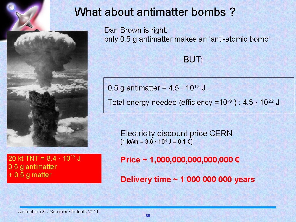 What about antimatter bombs ? Dan Brown is right: only 0. 5 g antimatter