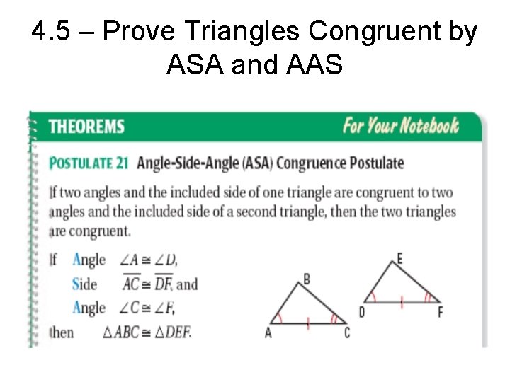 4. 5 – Prove Triangles Congruent by ASA and AAS 