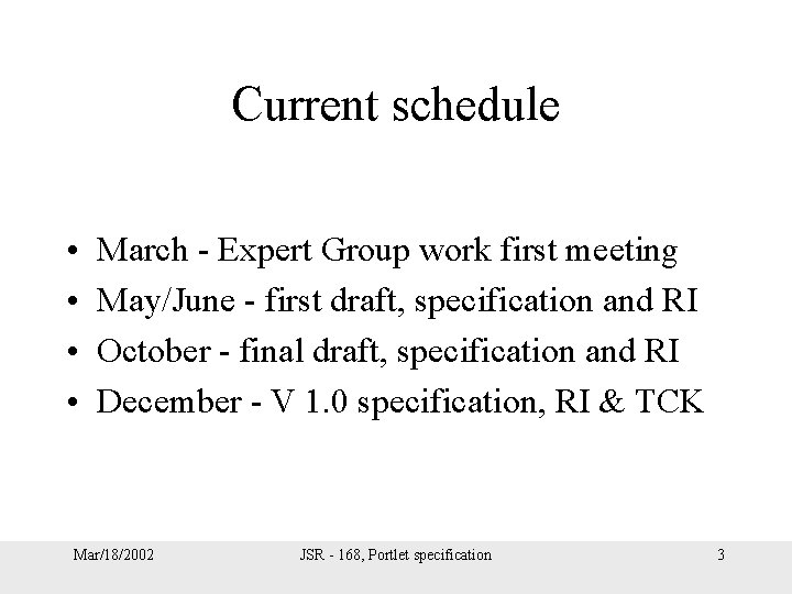 Current schedule • • March - Expert Group work first meeting May/June - first