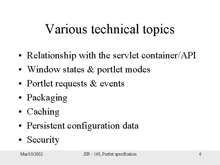 Various technical topics • • Relationship with the servlet container/API Window states & portlet