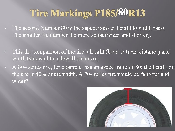 80 R 13 Tire Markings P 185/80 • The second Number 80 is the