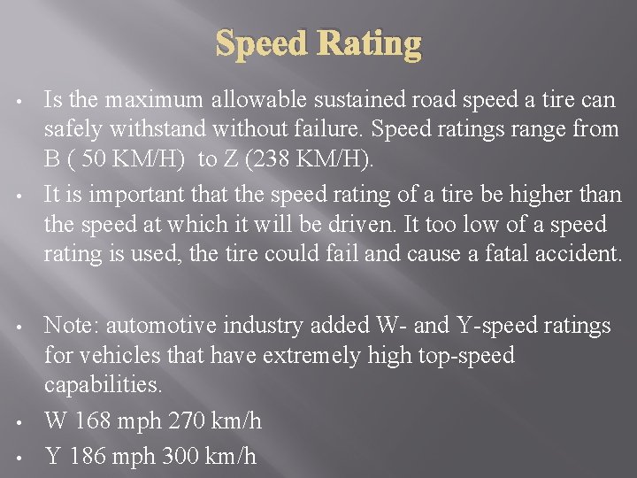 Speed Rating • • • Is the maximum allowable sustained road speed a tire