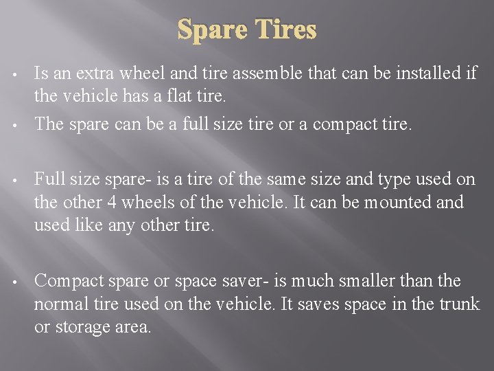 Spare Tires • • Is an extra wheel and tire assemble that can be
