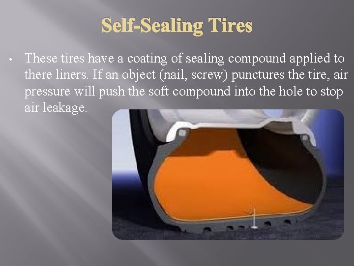 Self-Sealing Tires • These tires have a coating of sealing compound applied to there