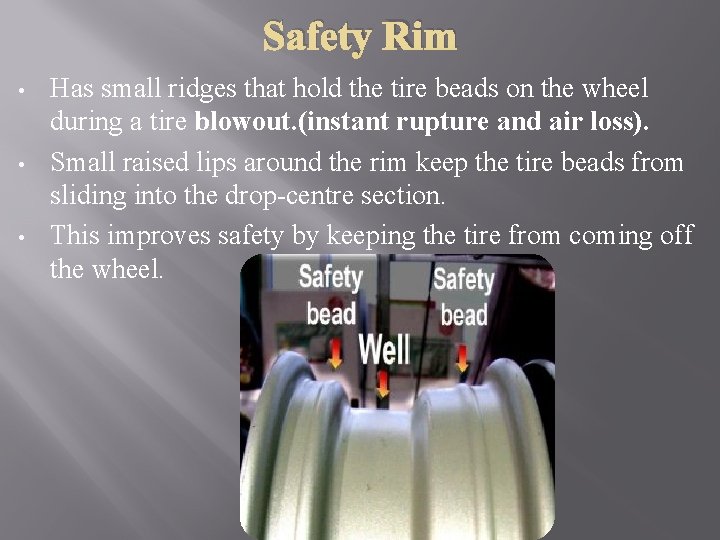 Safety Rim • • • Has small ridges that hold the tire beads on