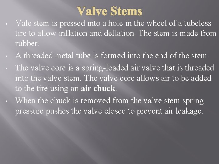 Valve Stems • • Vale stem is pressed into a hole in the wheel