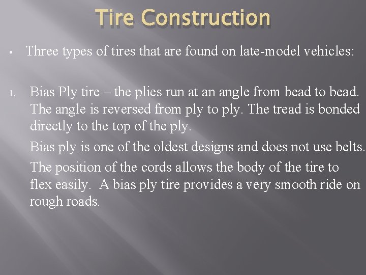 Tire Construction • 1. Three types of tires that are found on late-model vehicles: