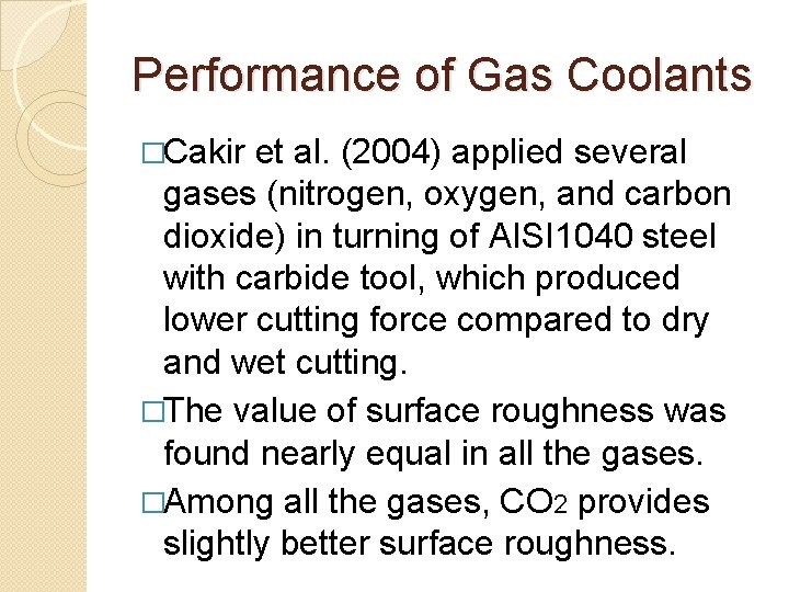 Performance of Gas Coolants �Cakir et al. (2004) applied several gases (nitrogen, oxygen, and