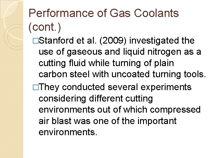 Performance of Gas Coolants (cont. ) �Stanford et al. (2009) investigated the use of